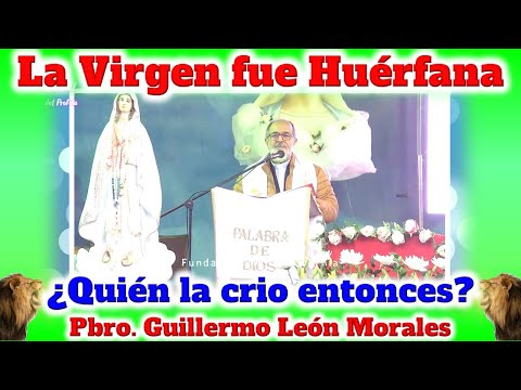 LA VIRGEN MARIA FUE HUERFANA Y LA ADPOTARON EN... - Padre Guillermo León Morales