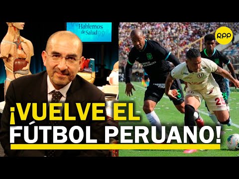 Esto dijo el dr. Huerta sobre el regreso del fútbol peruano