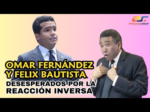 Omar Fernández y Felix Bautista desesperados por la reacción inversa, SM, 2,01,24