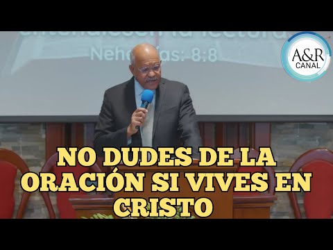 NO DUDES DE LA ORACIÓN SI VIVES EN CRISTO, PASTOR ANDRÉS PORTES, SERMONES ADVENTISTA 2024 A&R CANAL