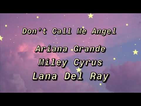 Ariana Grande, Miley Cyrus, Lana Del Rey - Don’t Call Me Angel (clean lyrics)