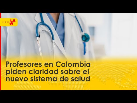 Profesores en Colombia piden claridad sobre el nuevo sistema de salud