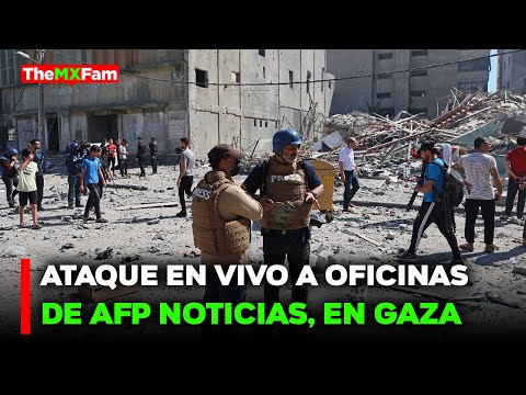 NOTICIAS | EXPLOSIONES SOBRE OFICINAS DE PRENSA EN GAZA: ¿AFP EL OBJETIVO? | TheMXFam