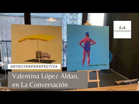 ArteUyEnPerspectiva: Valentina López Aldao, en La Conversación