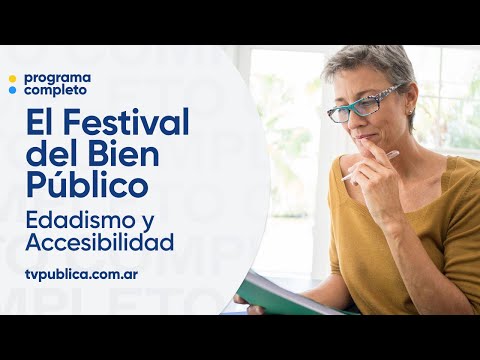 Edadismo y Accesibilidad - Festival del Bien Público