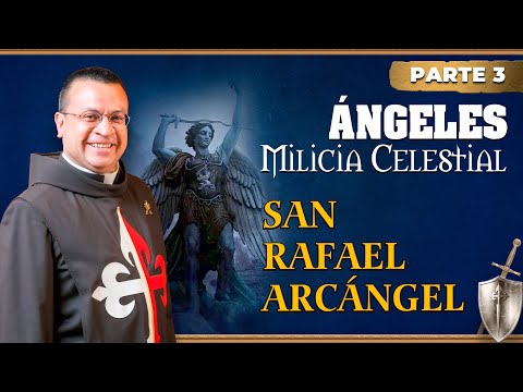 ÁNGELES - Milicia Celestial ? El Arcángel San Rafael | Padre Mauricio Galarza