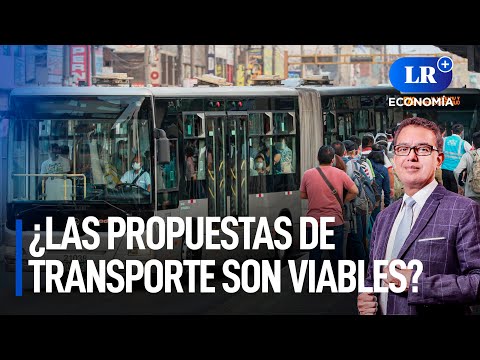 Elecciones 2022: ¿Son viables las propuestas de transporte? | LR+ Economía