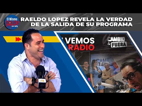 RAELDO LOPEZ REVELA LA VERDAD DE LA SALIDA DE SU PROGRAMA | EL MISMO GOLPE CON JOCHY