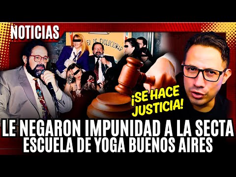 La JUSTICIA ARGENTINA FALLA le NIEGA IMPUNIDAD a la PELIGROSA SECTA  ESCUELA DE YOGA