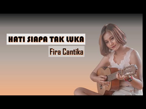 FIRA CANTIKA - HATI SIAPA TAK LUKA |LAGU LIRIK