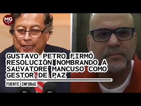 ATENCIÓN  PETRO FIRMÓ RESOLUCIÓN NOMBRANDO A MANCUSO COMO GESTOR DE PAZ