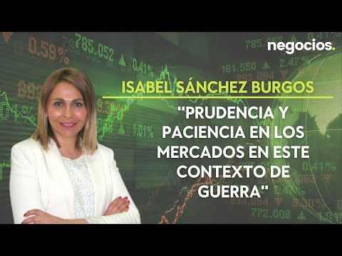 Isabel Sánchez Burgos (Arquia): Prudencia y paciencia en los mercados en este contexto de guerra