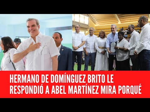 HERMANO DE DOMÍNGUEZ BRITO LE RESPONDIÓ A ABEL MARTÍNEZ MIRA PORQUÉ