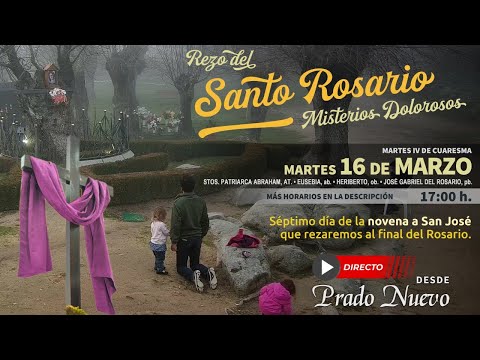 Martes 16 de Marzo, 17:00 h: Santo Rosario (Misterios Dolorosos) en directo desde Prado Nuevo