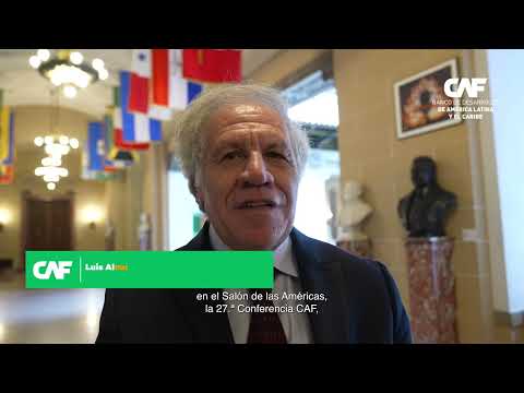Presentación de la 27 Conferencia CAF:  Luis Almagro, Secretario General, OEA