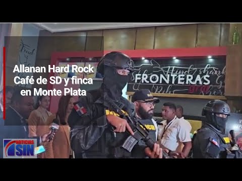 Allanan Hard Rock Café de SD y finca en Monte Plata