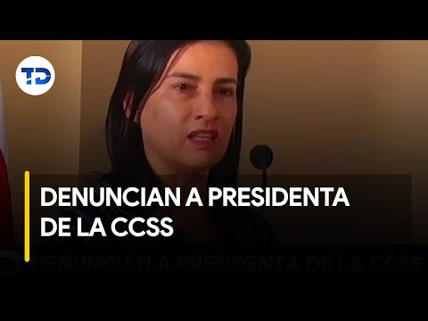 Denuncian a la presidenta de la CCSS por nombramiento ilegal