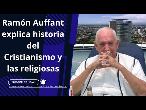 Ramón Auffant explica la historia del Cristianismo y las divisiones religiosas