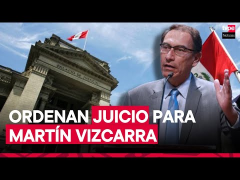 Poder Judicial dicta auto de enjuiciamiento contra Martín Vizcarra
