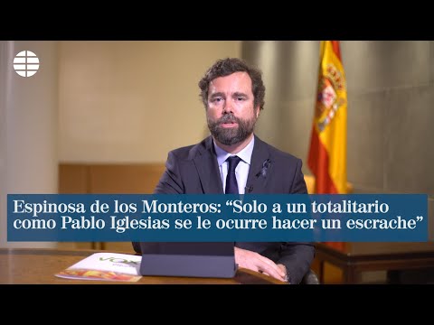 Espinosa de los Monteros: Solo a un totalitario como Pablo Iglesias se le ocurre hacer un escrache