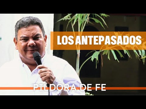 PÍLDORA DE FE l ANTEPASADOS l PadreOscardelaVega