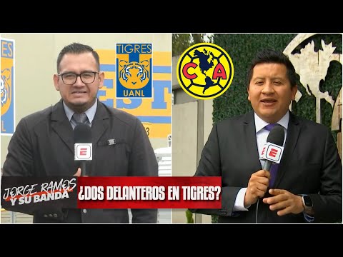 FINAL LIGUILLA LIGA MX Alineación del América vs Tigres será la estelar | Jorge Ramos y Su Banda