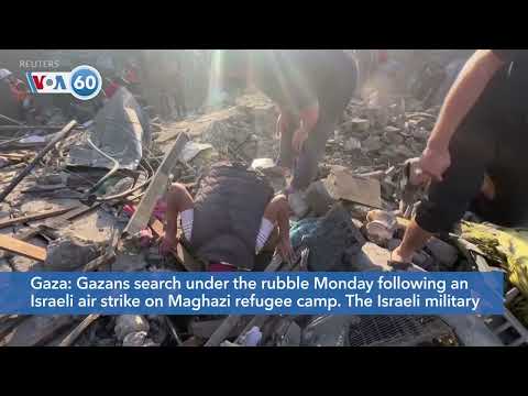 VOA60 World PM- Gazans search under rubble following an Israeli air strike on Maghazi refugee camp.