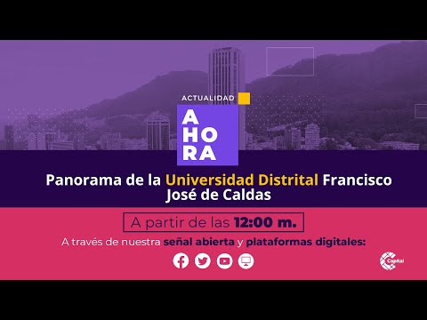 Panorama de la Universidad Distrital Francisco José de Caldas l ?EN VIVO l AHORA