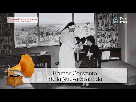Primer Convento de La Nueva Granada - Vamos a Contar Historias con Javier Hernández