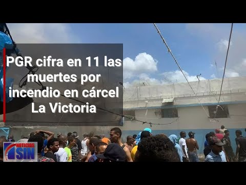 PGR cifra en 11 las muertes por incendio en cárcel La Victoria