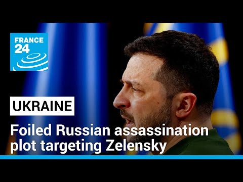 Ukraine foils Russian assassination plot targeting Zelensky • FRANCE 24 English