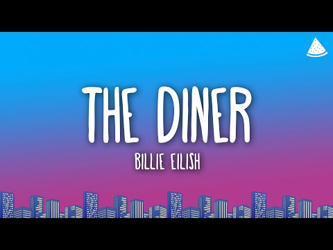 Billie Eilish - THE DINER (Lyrics)