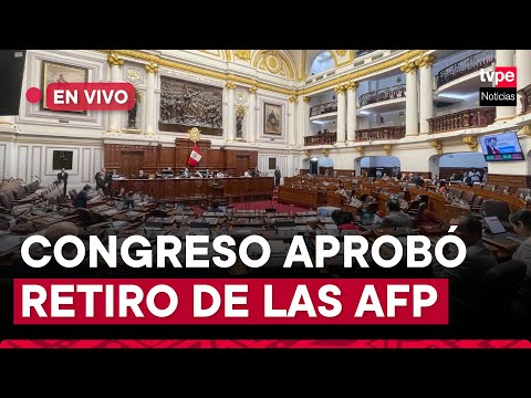 Retiro de AFP 2024 EN VIVO: Congreso debate desembolso de fondos de hasta 4 UIT