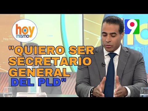“Yo quiero ser el Secretario General de mi partido PLD” dice José Dantes Díaz | Hoy Mismo