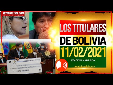 ? LOS TITULARES DE BOLIVIA 11 DE FEBRERO 2021 [ ÚLTIMAS NOTICIAS DE BOLIVIA ] EDICIÓN NARRADA ?