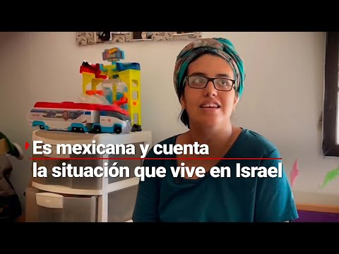 Es mexicana, pero vive en Israel desde hace 11 años; pese a la guerra, prefiere seguir allá