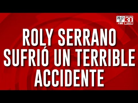 El actor Roly Serrano sufrió un terrible accidente