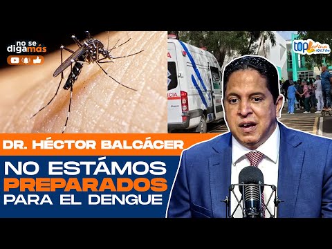 Doc. Héctor Balcácer: INFECTÓLOGO (SITUACIÓN ACTUAL DEL DENGUE EN RD)