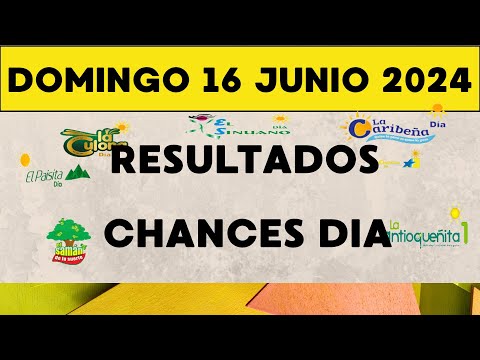 Resultados CHANCES DIA de Domingo 16 Junio 2024 loterias de hoy resultados diarios de la loteria