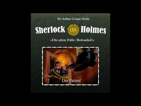 Sherlock Holmes Die alten Fälle (Reloaded): 08: "Der Patient" (Komplettes Hörspiel)