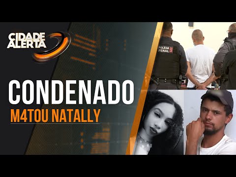 CASO NATALLY: HOMEM QUE ESTUPROU E ASSASSINOU SOBRINHA É CONDENADO