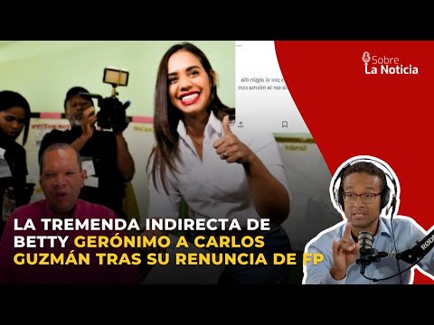 La tremenda indirecta de Betty Gerónimo a Carlos Guzmán tras su renuncia de FP | Sobre la Noticia