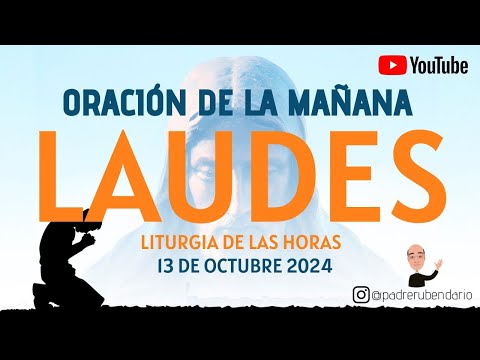 LAUDES DEL DÍA DE HOY, DOMINGO 13 DE OCTUBRE 2024. ORACIÓN DE LA MAÑANA