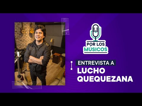 Por Los Músicos | Lucho Quequezana - 10/02/2023