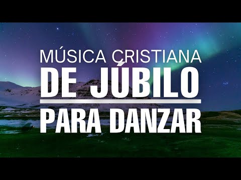 Música CRISTIANA para DANZAR / Alabanzas para ALEGRAR el Corazón