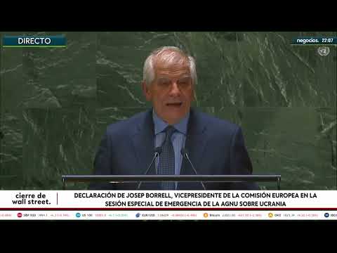 Si no paramos a Rusia hoy, nadie estará a salvo en el mundo Borrell advierte ante la ONU