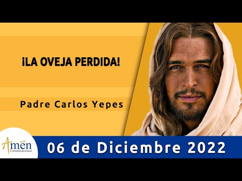 Evangelio De Hoy Martes 6 Diciembre 2022 l Padre Carlos Yepes l Biblia l  Mateo 18,12-14 l Católica