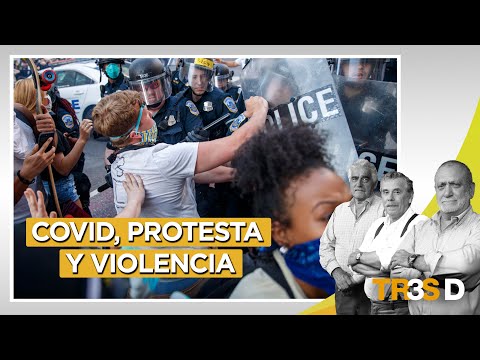 Covid, protesta y violencia - Tres D