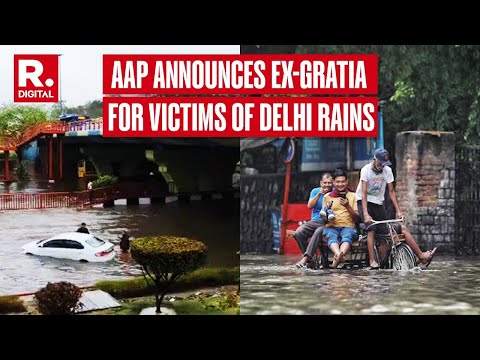 Delhi Rain: AAP Announces Ex-Gratia Of 10 Lakhs For The Kin Of Victims Who Lost Their Lives