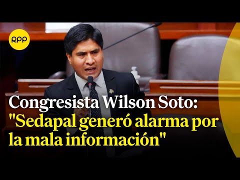 Congresista Wilson Soto sobre corte de agua en: Sedapal tiene que dar información transparente